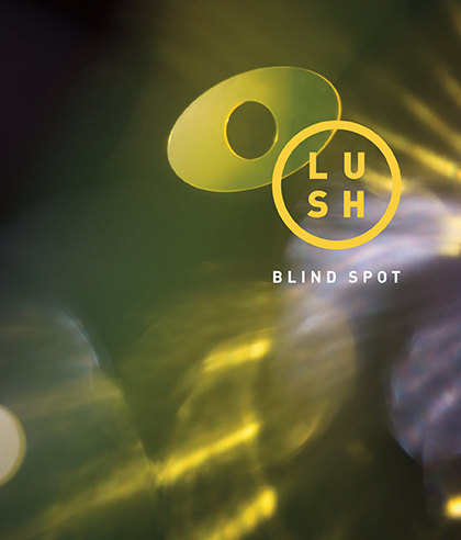Lush – Blindspot